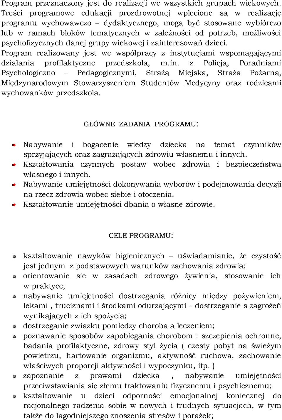 możliwości psychofizycznych danej grupy wiekowej i zaint