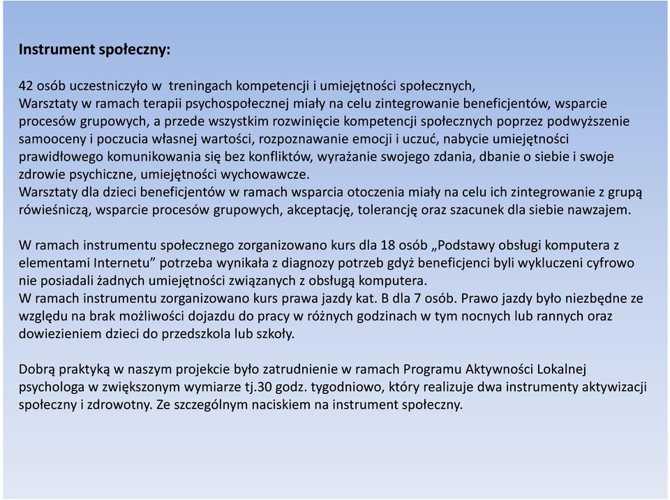 komunikowania się bez konfliktów, wyrażanie swojego zdania, dbanie o siebie i swoje zdrowie psychiczne, umiejętności wychowawcze.