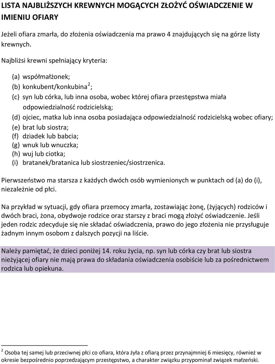 ojciec, matka lub inna osoba posiadająca odpowiedzialność rodzicielską wobec ofiary; (e) brat lub siostra; (f) dziadek lub babcia; (g) wnuk lub wnuczka; (h) wuj lub ciotka; (i) bratanek/bratanica lub