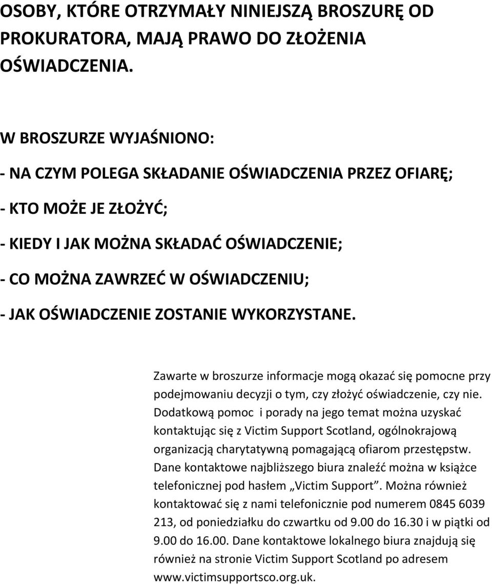 WYKORZYSTANE. Zawarte w broszurze informacje mogą okazać się pomocne przy podejmowaniu decyzji o tym, czy złożyć oświadczenie, czy nie.