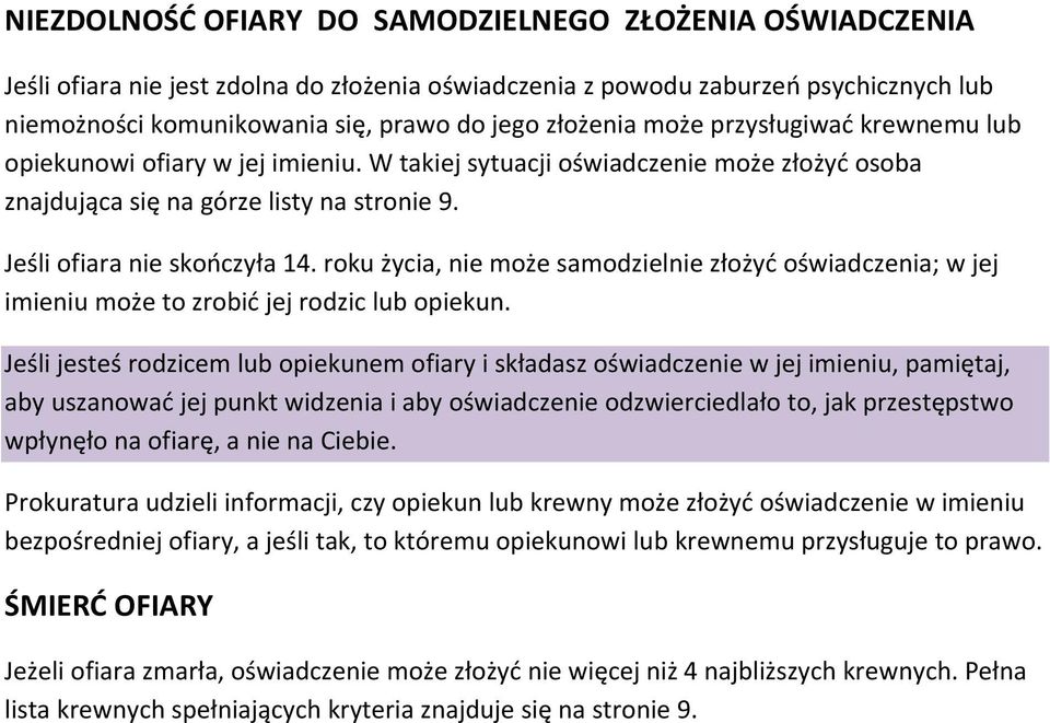 roku życia, nie może samodzielnie złożyć oświadczenia; w jej imieniu może to zrobić jej rodzic lub opiekun.