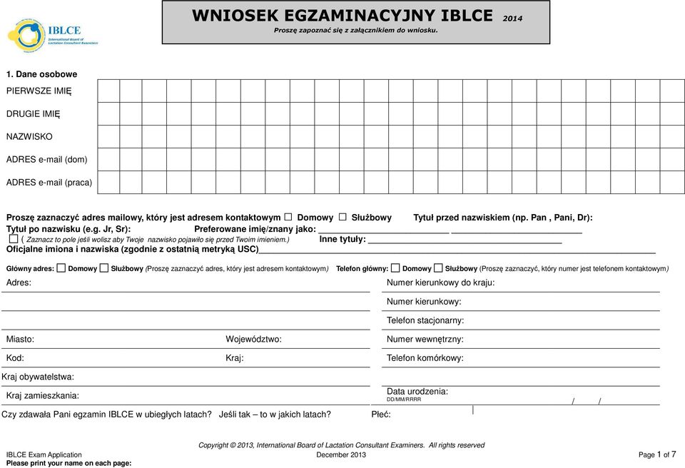 Pan, Pani, Dr): Tytuł po nazwisku (e.g. Jr, Sr): Preferowane imię/znany jako: ( Zaznacz to pole jeśli wolisz aby Twoje nazwisko pojawiło się przed Twoim imieniem.