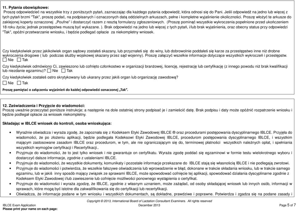 Proszę włoŝyć te arkusze do zaklejonej koperty oznaczonej Poufne i dostarczyć razem z resztą formularzy zgłoszeniowych.