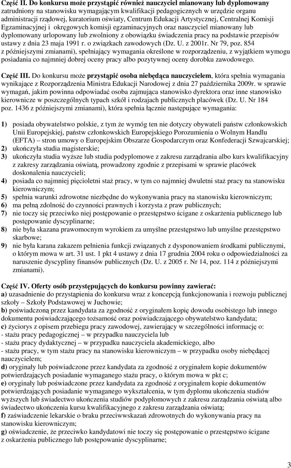 oświaty, Centrum Edukacji Artystycznej, Centralnej Komisji Egzaminacyjnej i okręgowych komisji egzaminacyjnych oraz nauczyciel mianowany lub dyplomowany urlopowany lub zwolniony z obowiązku