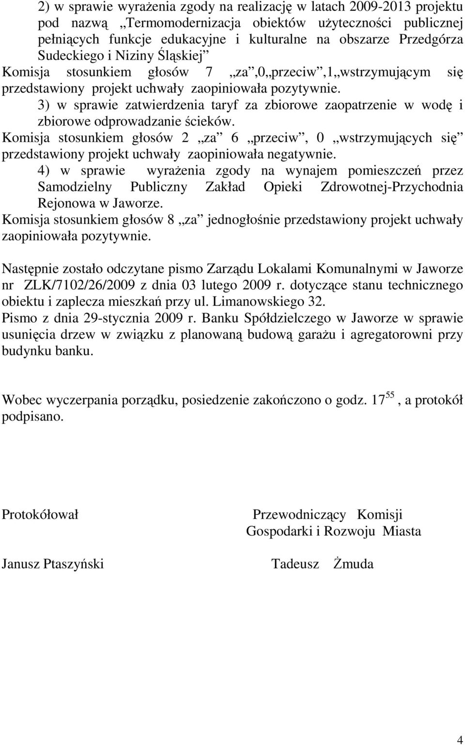 3) w sprawie zatwierdzenia taryf za zbiorowe zaopatrzenie w wodę i zbiorowe odprowadzanie ścieków.