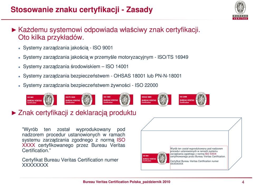 18001 lub PN-N-18001 Systemy zarządzania bezpieczeństwem Ŝywności - ISO 22000 Znak certyfikacji z deklaracją produktu Wyrób ten został wyprodukowany pod nadzorem procedur ustanowionych w ramach