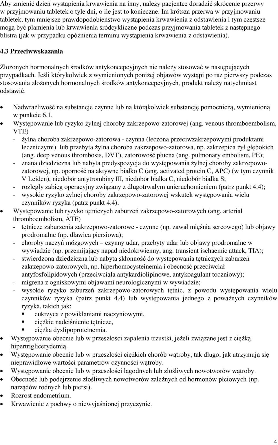 tabletek z następnego blistra (jak w przypadku opóźnienia terminu wystąpienia krwawienia z odstawienia). 4.