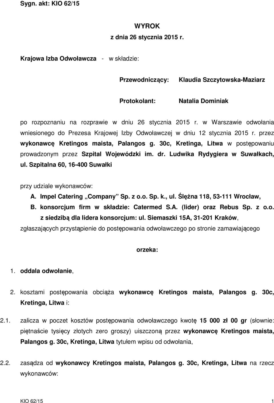 w Warszawie odwołania wniesionego do Prezesa Krajowej Izby Odwoławczej w dniu 12 stycznia 2015 r. przez wykonawcę Kretingos maista, Palangos g.