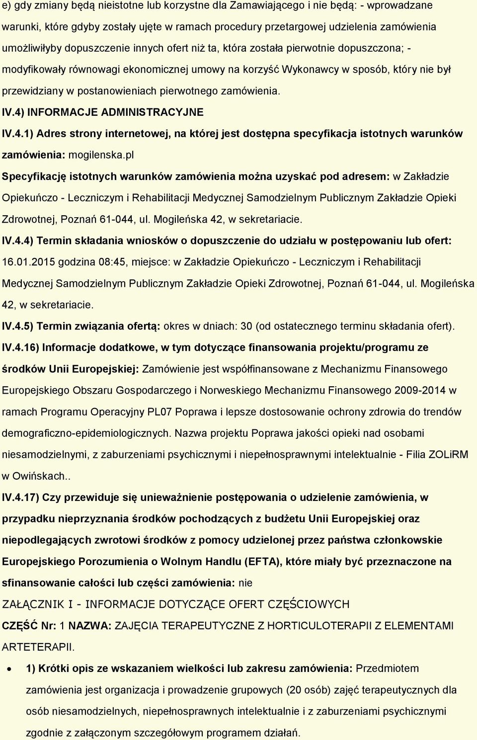 4) INFORMACJE ADMINISTRACYJNE IV.4.1) Adres strny internetwej, na której jest dstępna specyfikacja isttnych warunków zamówienia: mgilenska.