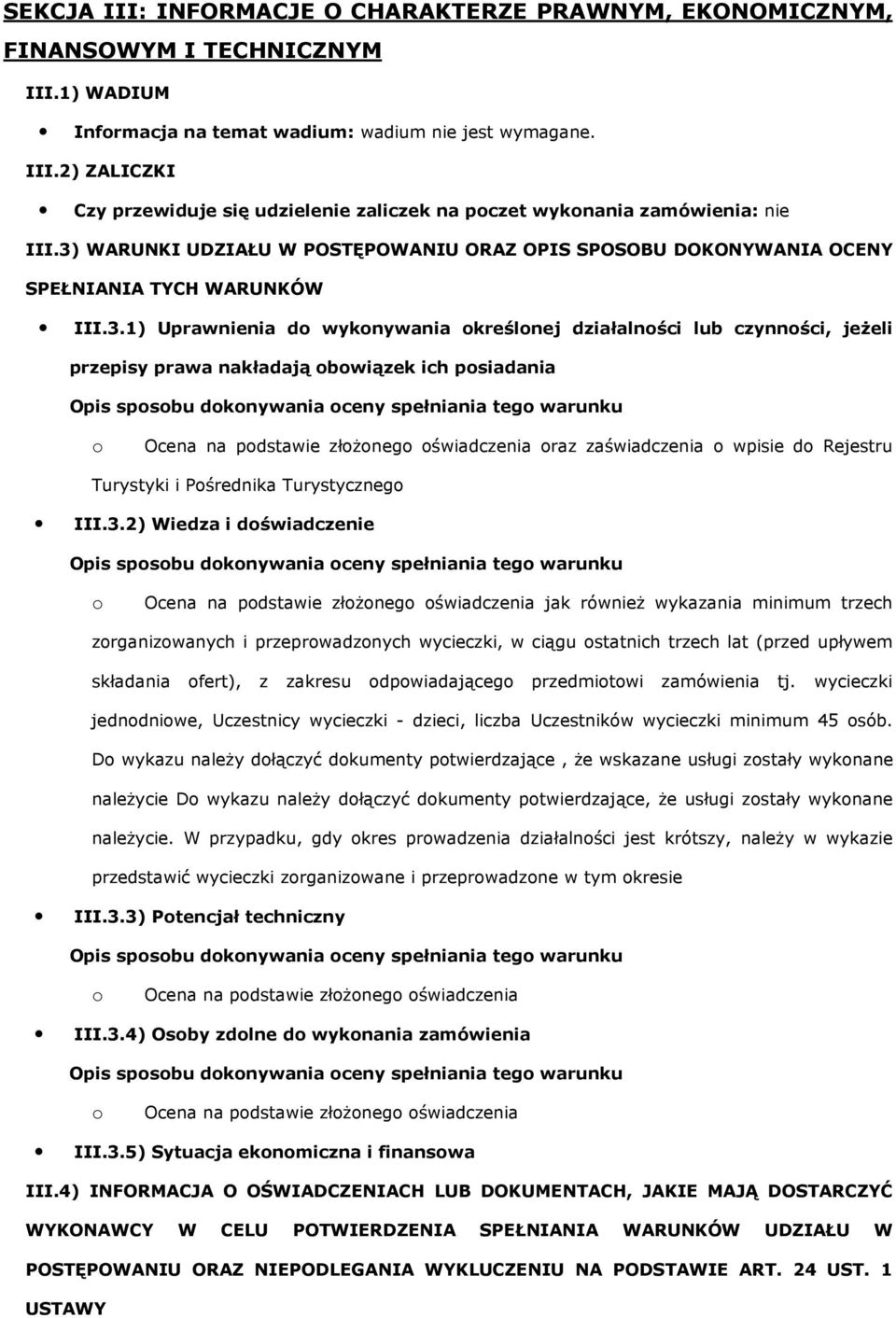 nakładają obowiązek ich posiadania Opis sposobu dokonywania oceny spełniania tego warunku o Ocena na podstawie złożonego oświadczenia oraz zaświadczenia o wpisie do Rejestru Turystyki i Pośrednika