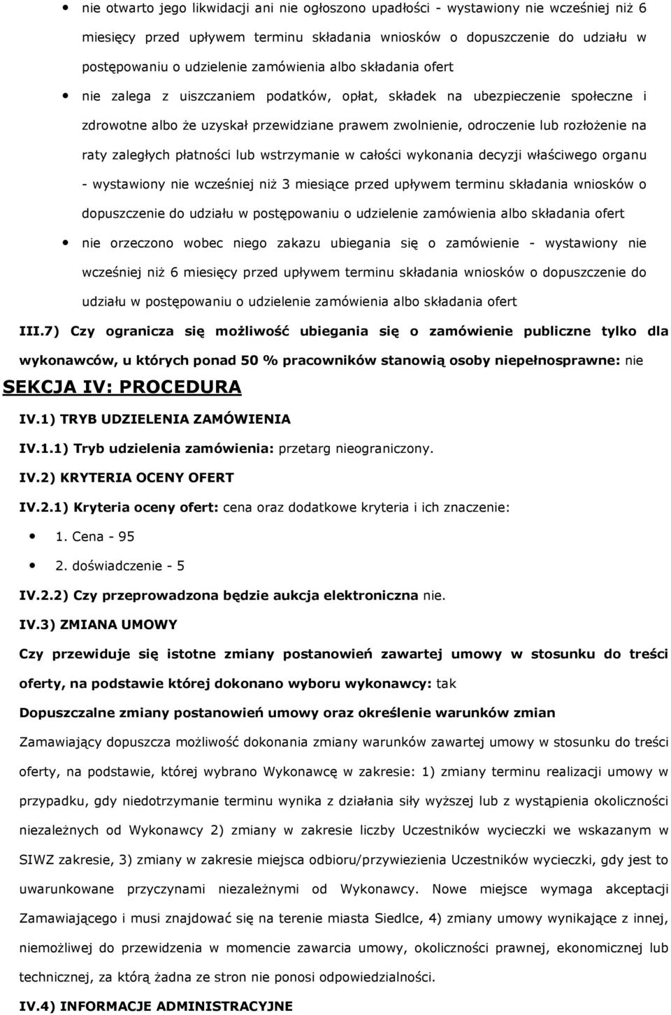 raty zaległych płatności lub wstrzymanie w całości wykonania decyzji właściwego organu - wystawiony nie wcześniej niż 3 miesiące przed upływem terminu składania wniosków o dopuszczenie do udziału w
