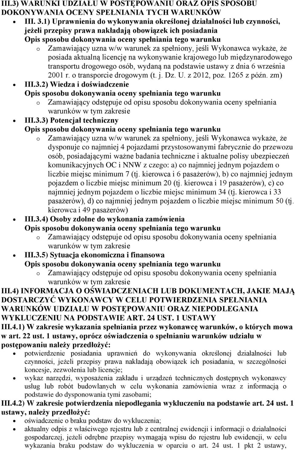 posiada aktualną licencję na wykonywanie krajowego lub międzynarodowego transportu drogowego osób, wydaną na podstawie ustawy z dnia 6 września 2001 r. o transporcie drogowym (t. j. Dz. U.
