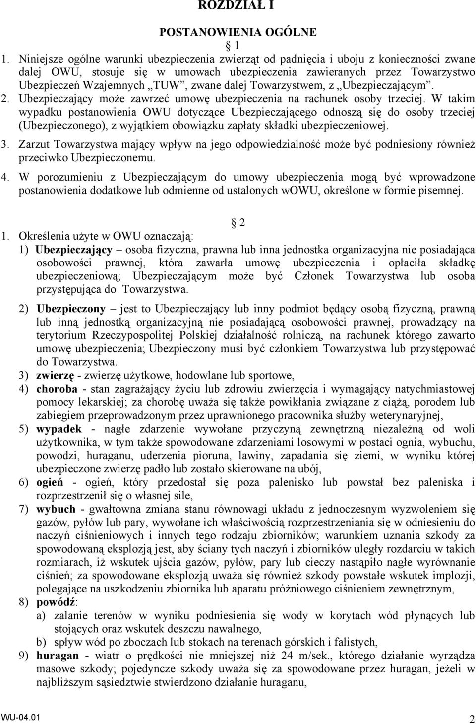 zwane dalej Towarzystwem, z Ubezpieczającym. 2. Ubezpieczający może zawrzeć umowę ubezpieczenia na rachunek osoby trzeciej.