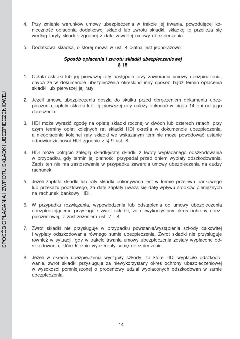 Sposób opłacania i zwrotu składki ubezpieczeniowej 18 SPOSÓB OPŁACANIA I ZWROTU SKŁADKI UBEZPIECZENIOWEJ 1.