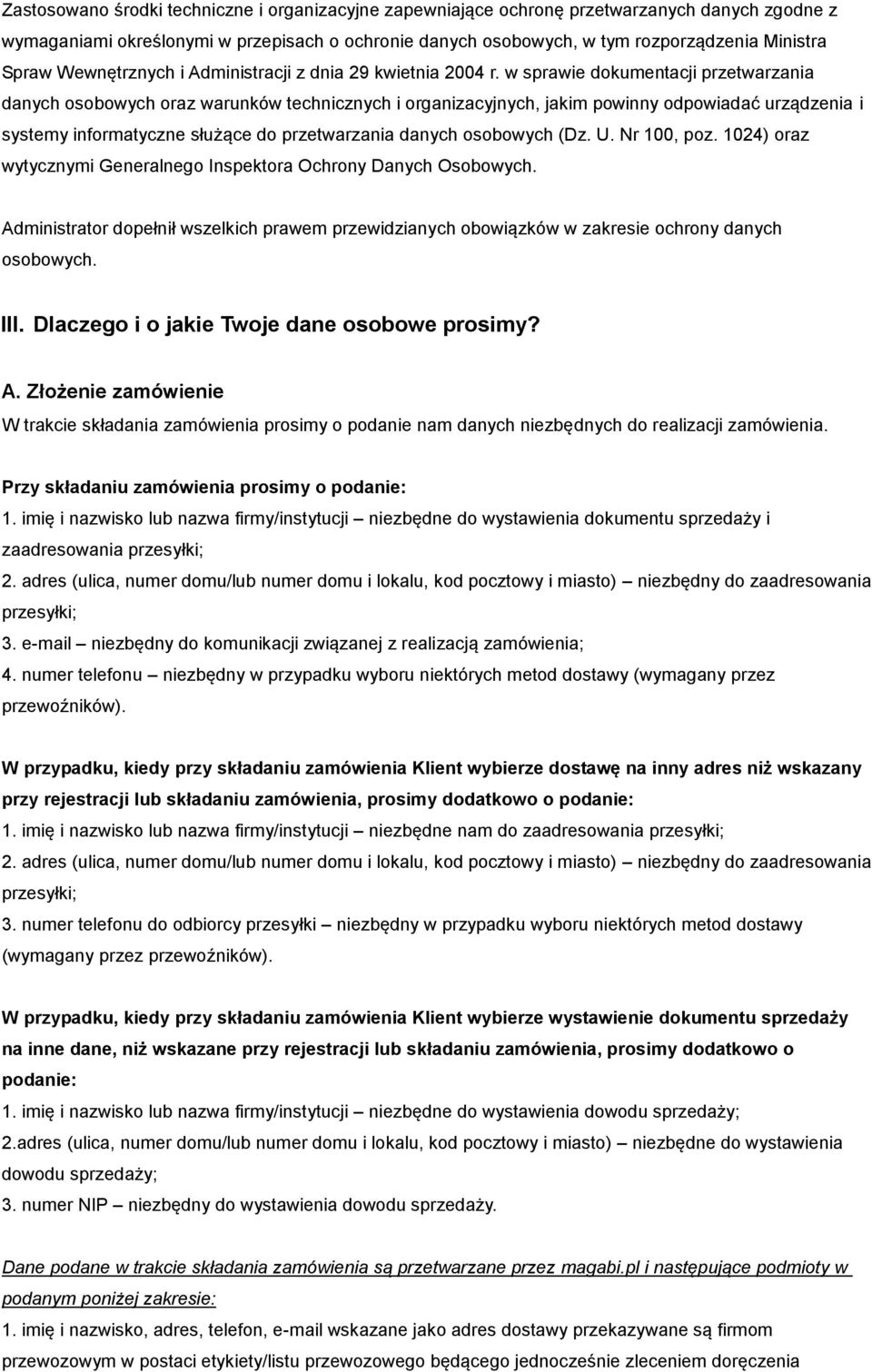 w sprawie dokumentacji przetwarzania danych osobowych oraz warunków technicznych i organizacyjnych, jakim powinny odpowiadać urządzenia i systemy informatyczne służące do przetwarzania danych