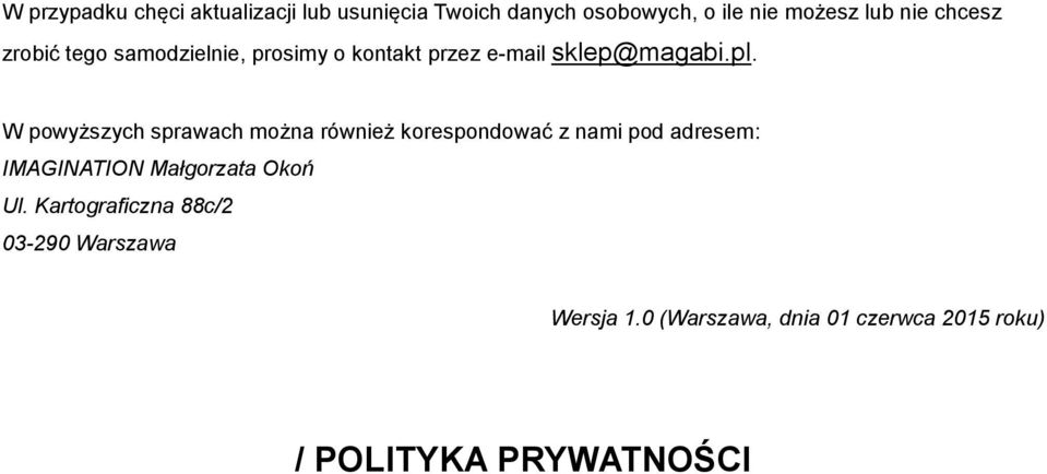 W powyższych sprawach można również korespondować z nami pod adresem: IMAGINATION Małgorzata