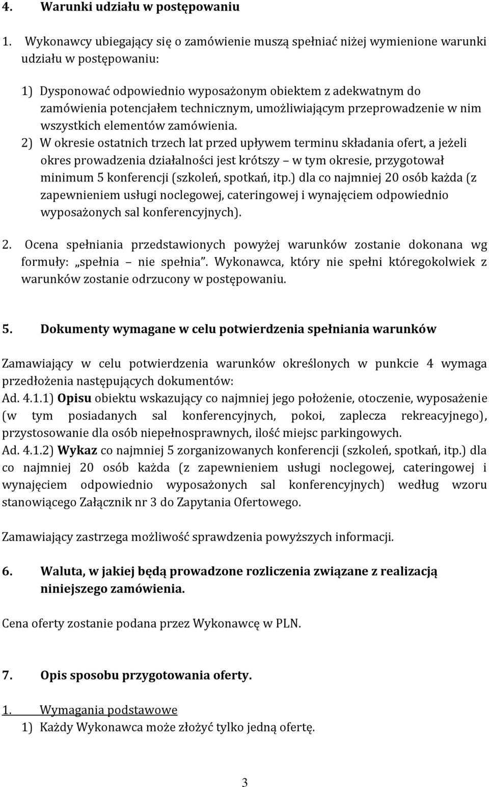 technicznym, umożliwiającym przeprowadzenie w nim wszystkich elementów zamówienia.