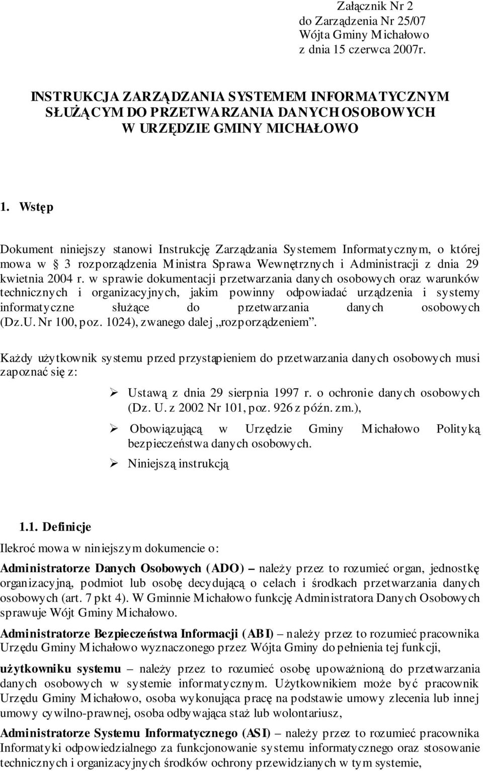 w sprawie dokumentacji przetwarzania danych osobowych oraz warunków technicznych i organizacyjnych, jakim powinny odpowiada urzdzenia i systemy informatyczne słuce do przetwarzania danych osobowych