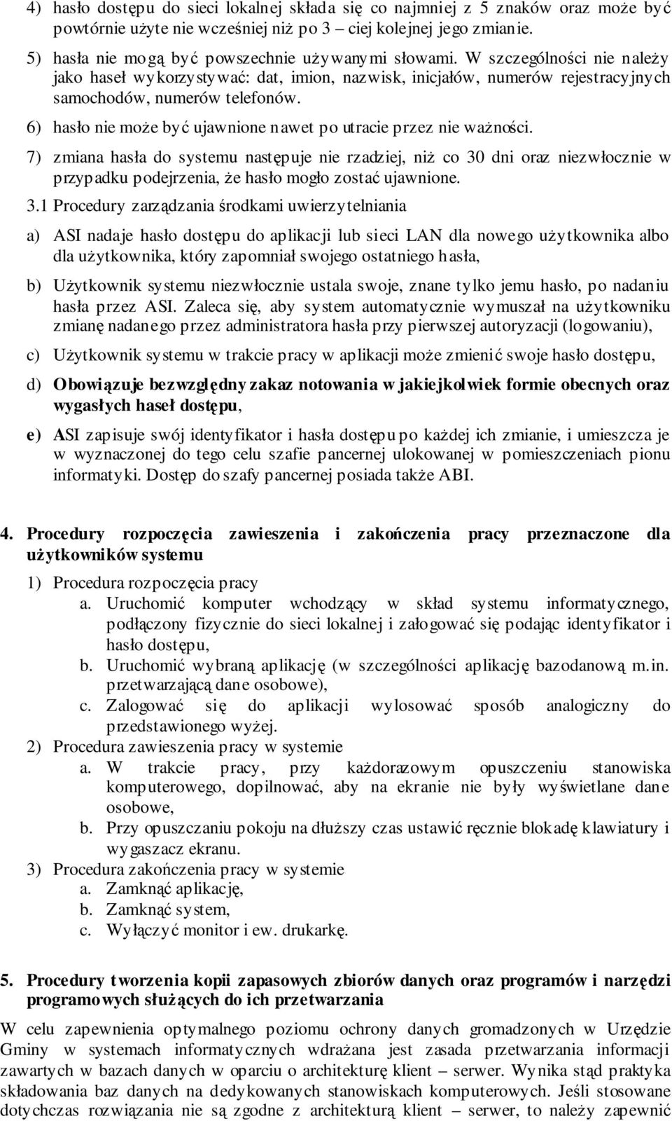 6) hasło nie moe by ujawnione nawet po utracie przez nie wanoci.