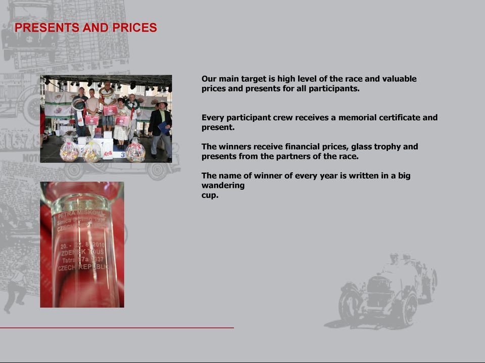 Every participant crew receives a memorial certificate and present.