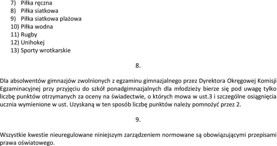 dla młodzieży bierze się pod uwagę tylko liczbę punktów otrzymanych za oceny na świadectwie, o których mowa w ust.