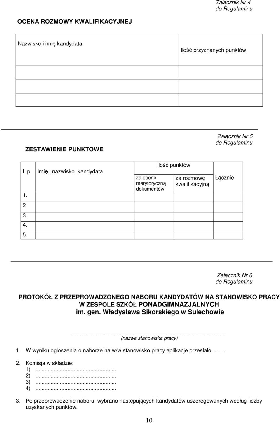 Załącznik Nr 6 PROTOKÓŁ Z PRZEPROWADZONEGO NABORU KANDYDATÓW NA STANOWISKO PRACY W ZESPOLE SZKÓŁ PONADGIMNAZJALNYCH im. gen. Władysława Sikorskiego w Sulechowie.