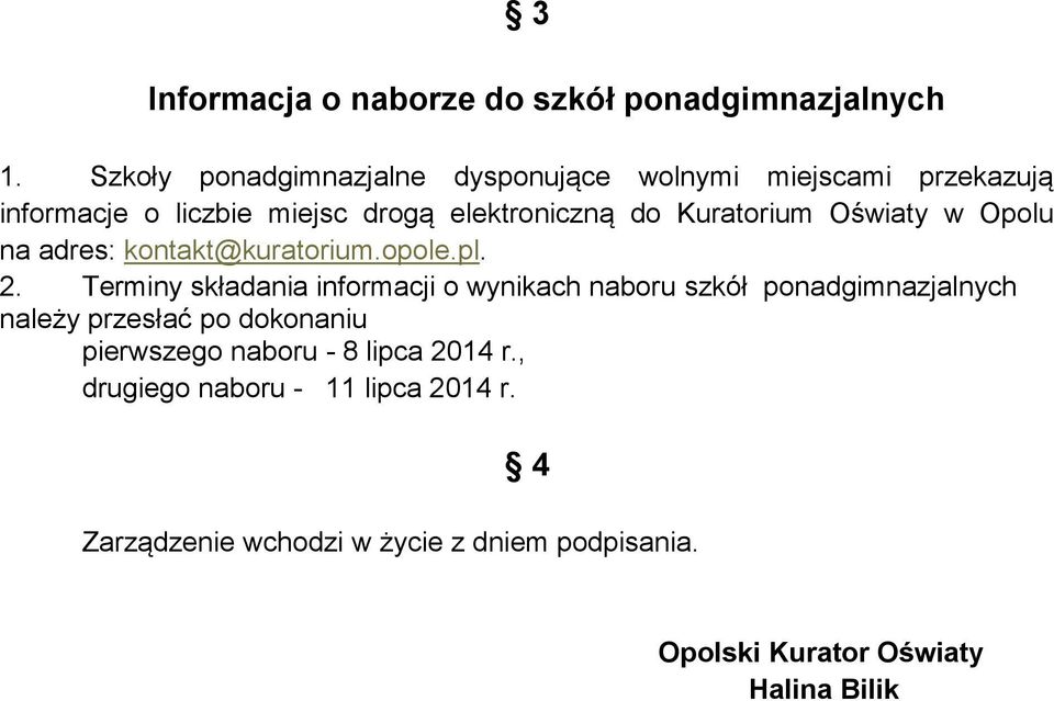 Kuratorium Oświaty w Opolu na adres: kontakt@kuratorium.opole.pl. 2.