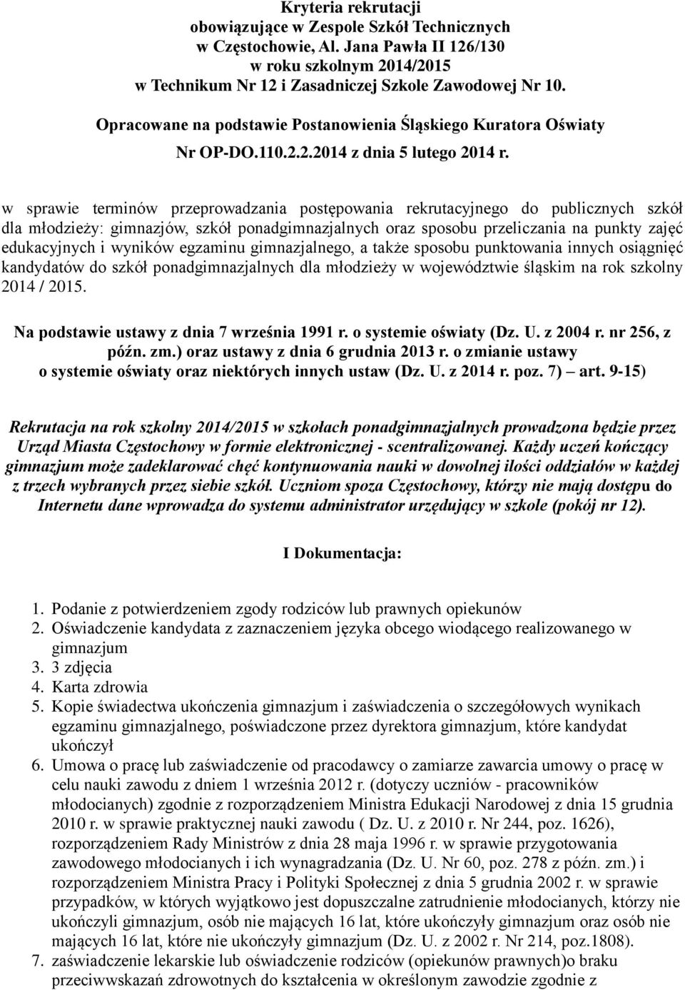 w sprawie terminów przeprowadzania postępowania rekrutacyjnego do publicznych szkół dla młodzieży: gimnazjów, szkół ponadgimnazjalnych oraz sposobu przeliczania na punkty zajęć edukacyjnych i wyników