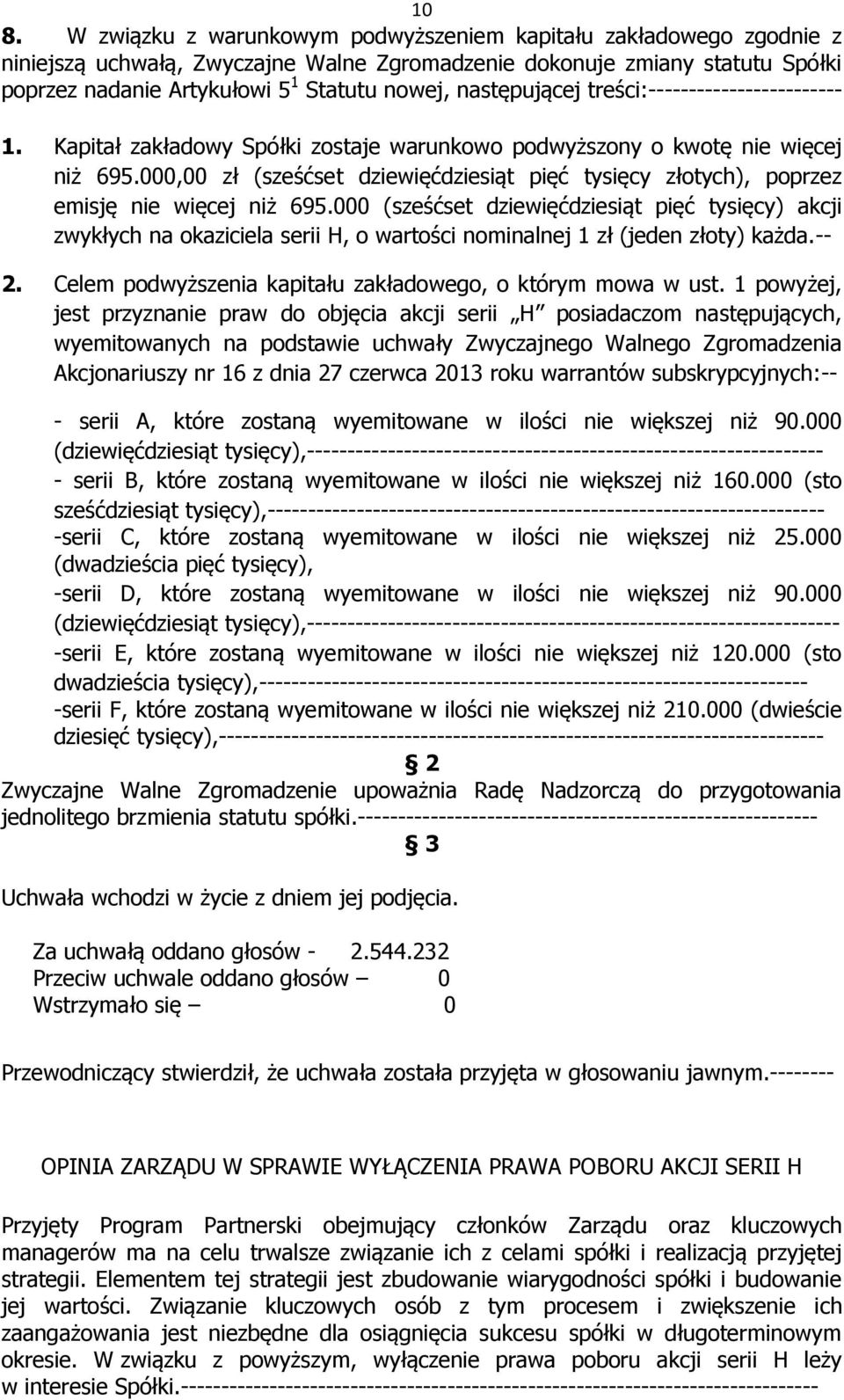 000,00 zł (sześćset dziewięćdziesiąt pięć tysięcy złotych), poprzez emisję nie więcej niż 695.