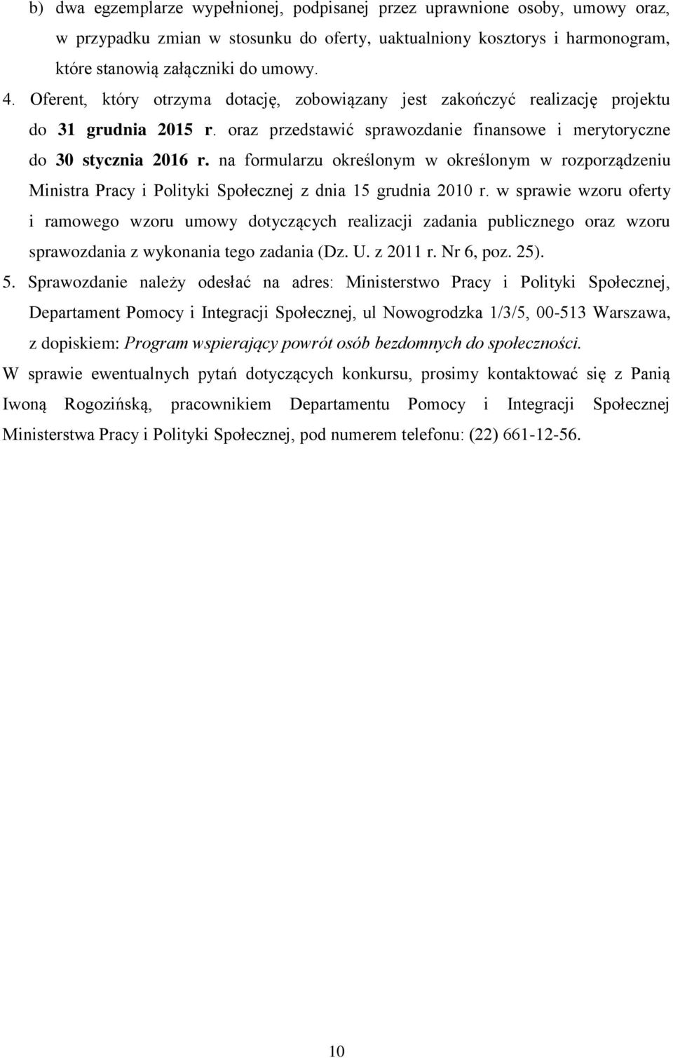 na formularzu określonym w określonym w rozporządzeniu Ministra Pracy i Polityki Społecznej z dnia 15 grudnia 2010 r.