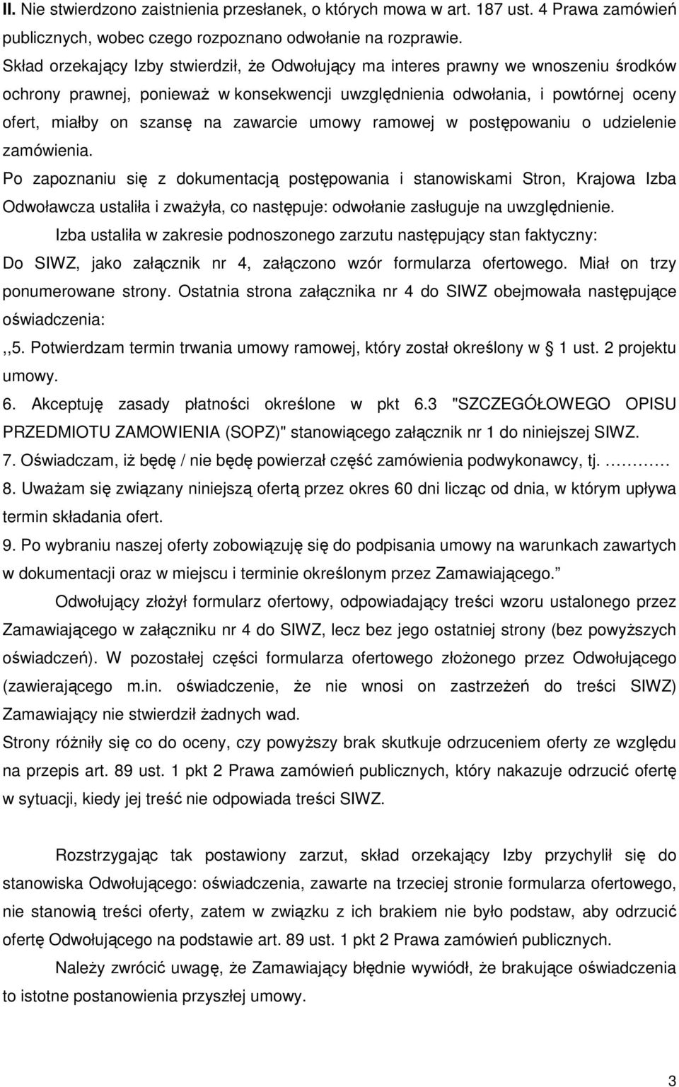 zawarcie umowy ramowej w postępowaniu o udzielenie zamówienia.