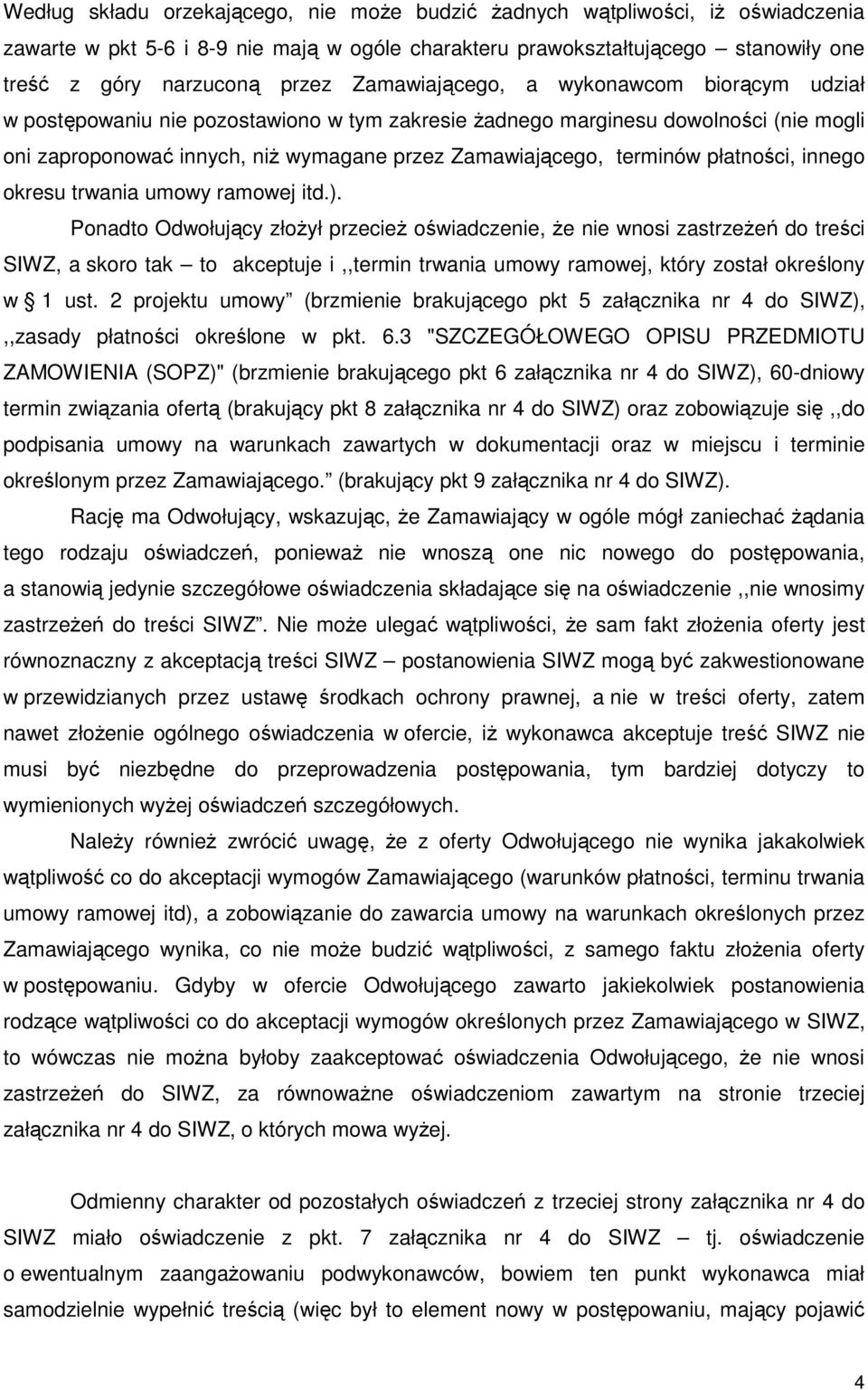 płatności, innego okresu trwania umowy ramowej itd.).