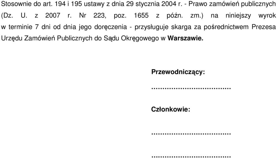 ) na niniejszy wyrok w terminie 7 dni od dnia jego doręczenia - przysługuje skarga