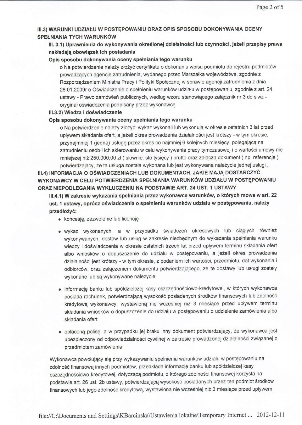 nalezy zlo2yc certyfikatu o dokonaniu wpisu podmiotu do rejestru podmiot6w prowadzqcych agencje zatru d n ien ia, wydanego przez Marszatka wojew6dztwa, zgod n ie z RozpouEdzeniem Ministra Pracy i