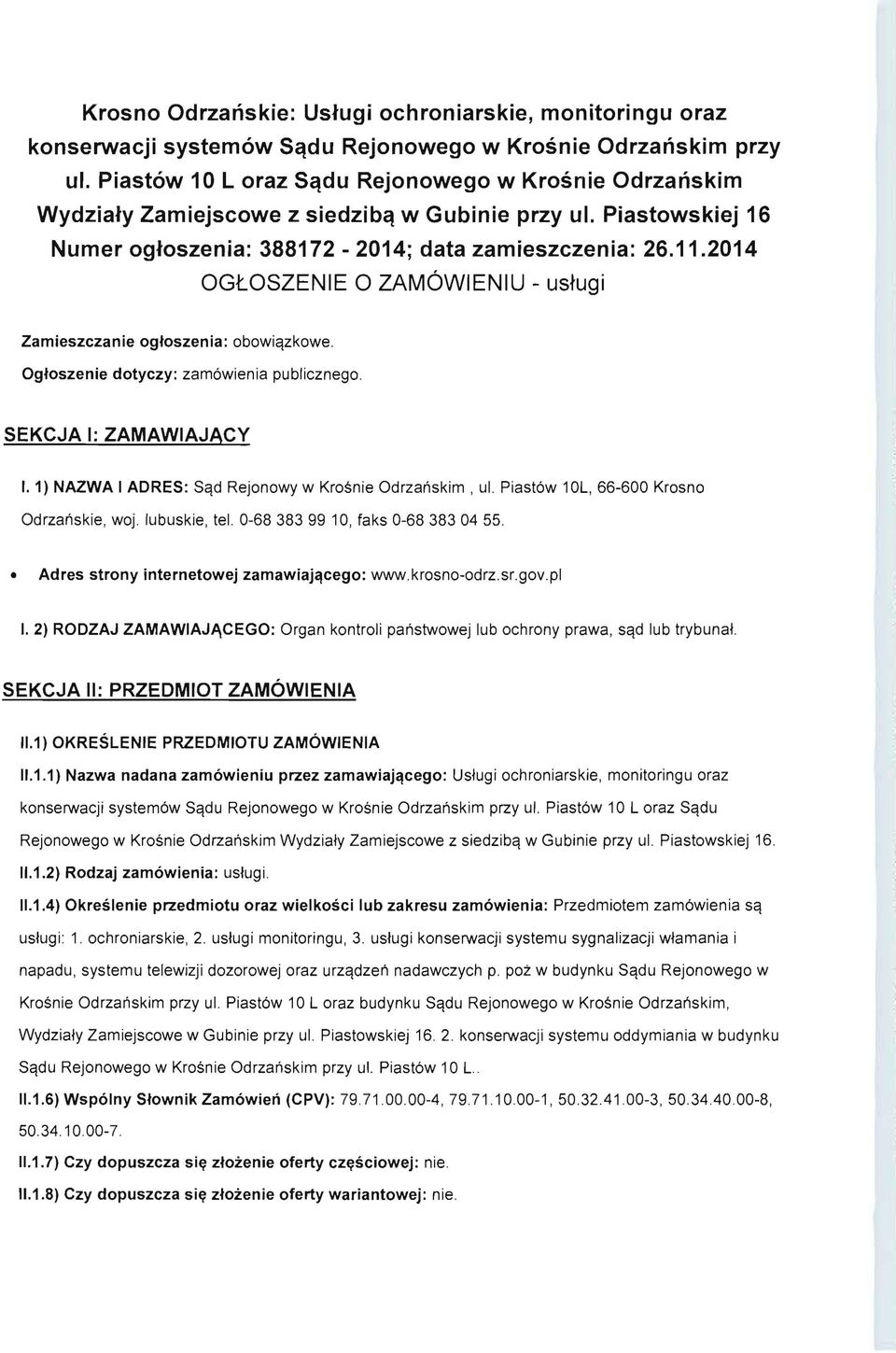 2014 OGtOSZENIE 0 ZAMOWIENIU - ustugi Zamieszczanie gtszenia: bwiqzkwe. Ogtszenie dtyczy: zam6wienia publiczneg. SEKCJA I: ZAMAWIAJACY I. 1) NAZWA I AD RES : Sqd Rejnwy w Krsnie Odrzanskim, ul.