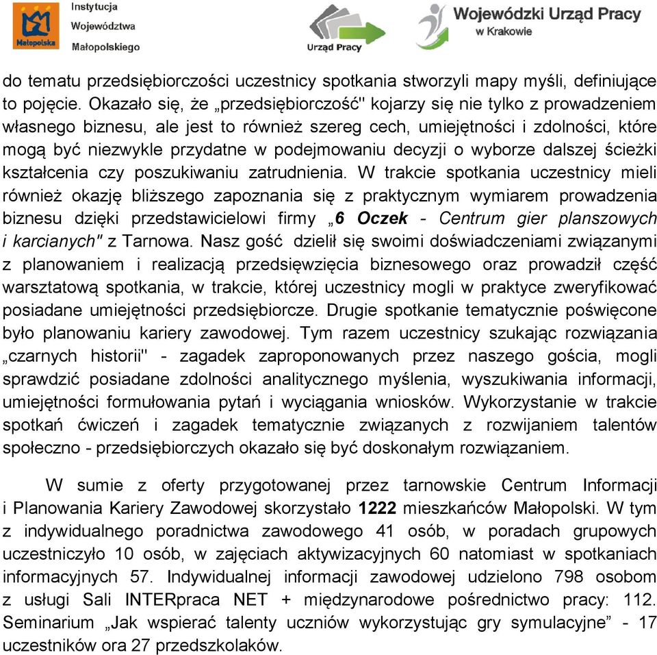 decyzji o wyborze dalszej ścieżki kształcenia czy poszukiwaniu zatrudnienia.