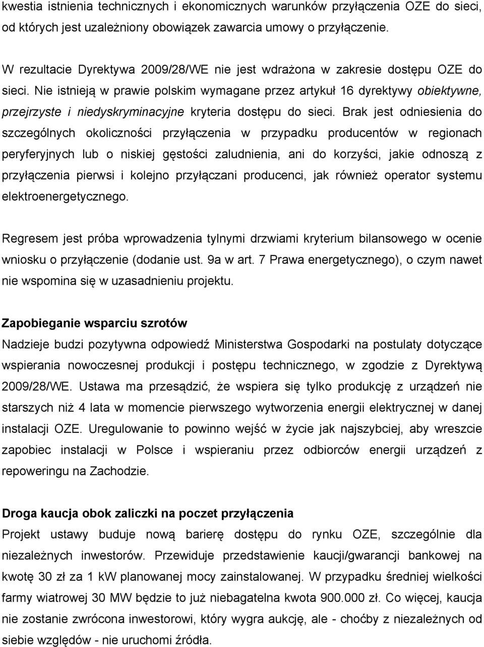 Nie istnieją w prawie polskim wymagane przez artykuł 16 dyrektywy obiektywne, przejrzyste i niedyskryminacyjne kryteria dostępu do sieci.