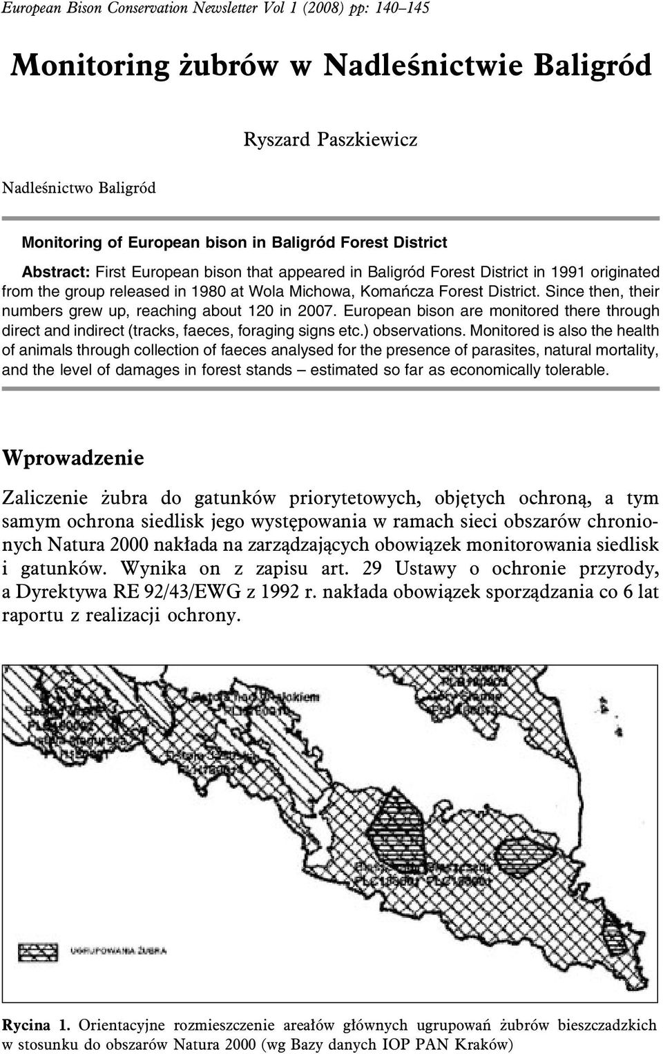 Since then, their numbers grew up, reaching about 120 in 2007. European bison are monitored there through direct and indirect (tracks, faeces, foraging signs etc.) observations.
