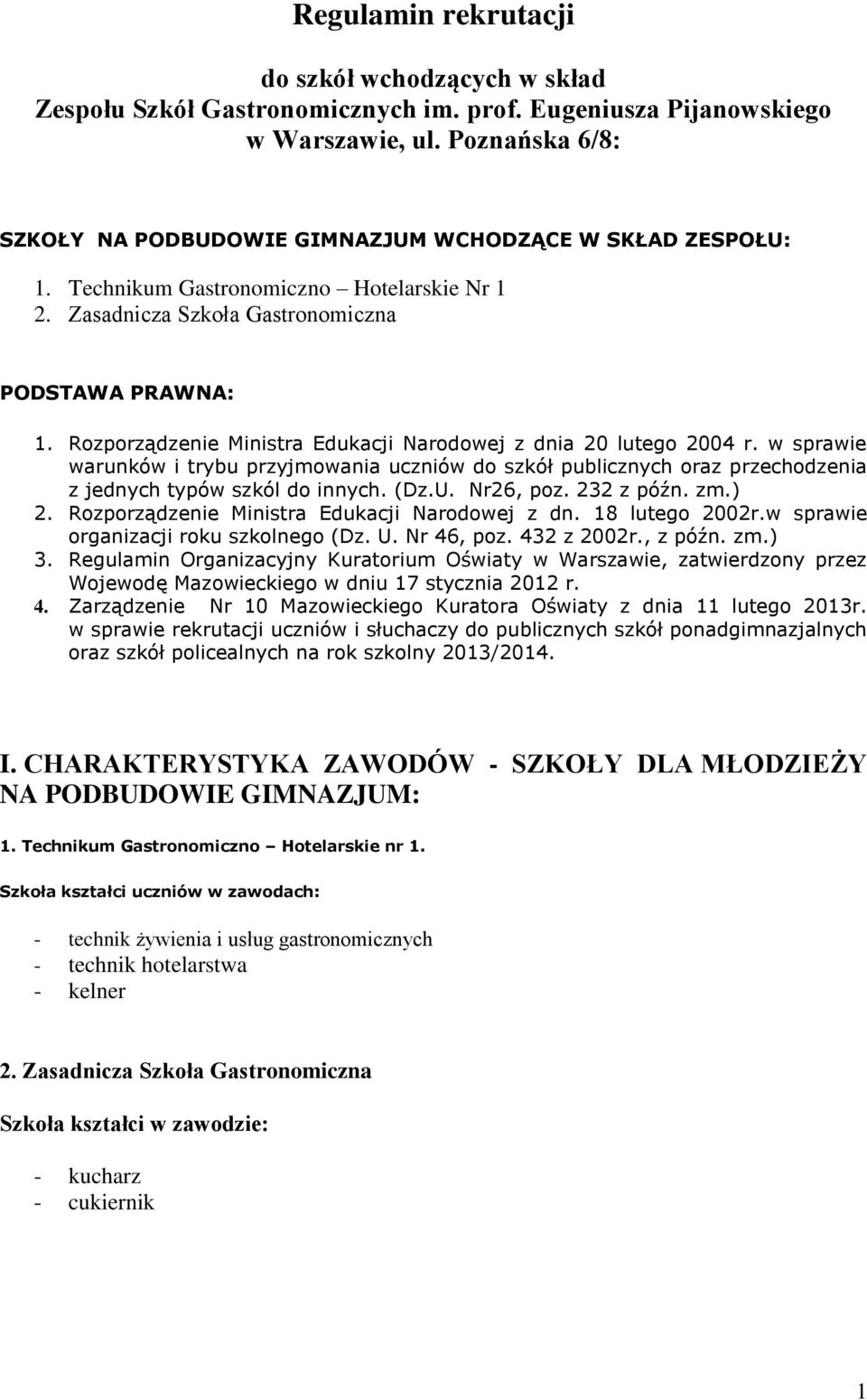 Rozporządzenie Ministra Edukacji Narodowej z dnia 20 lutego 2004 r. w sprawie warunków i trybu przyjmowania uczniów do szkół publicznych oraz przechodzenia z jednych typów szkól do innych. (Dz.U.