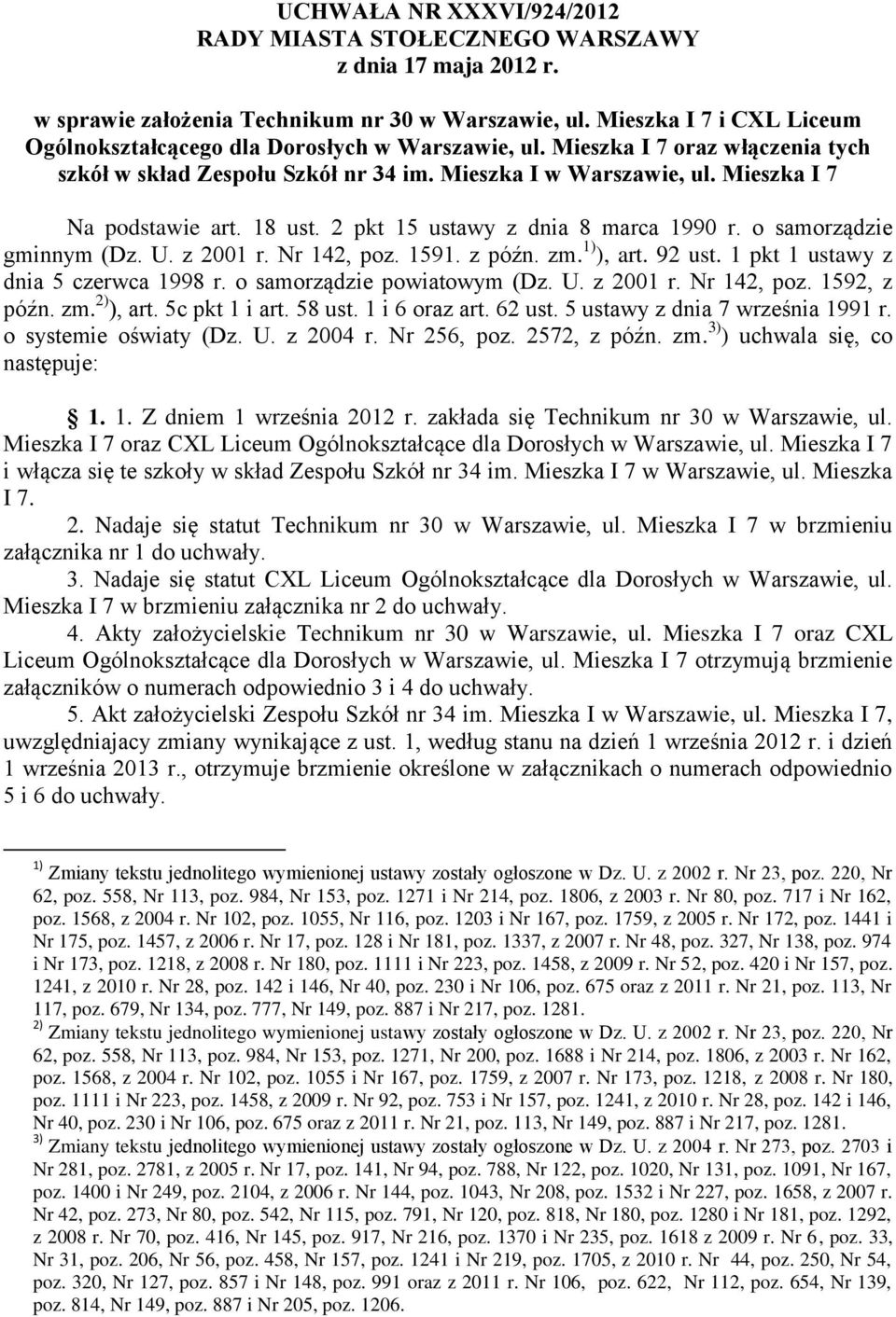 Mieszka I 7 Na podstawie art. 18 ust. 2 pkt 15 ustawy z dnia 8 marca 1990 r. o samorządzie gminnym (Dz. U. z 2001 r. Nr 142, poz. 1591. z późn. zm. 1) ), art. 92 ust.