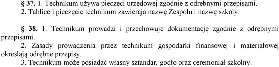 Technikum prowadzi i przechowuje dokumentację zgodnie z odrębnymi przepisami. 2.