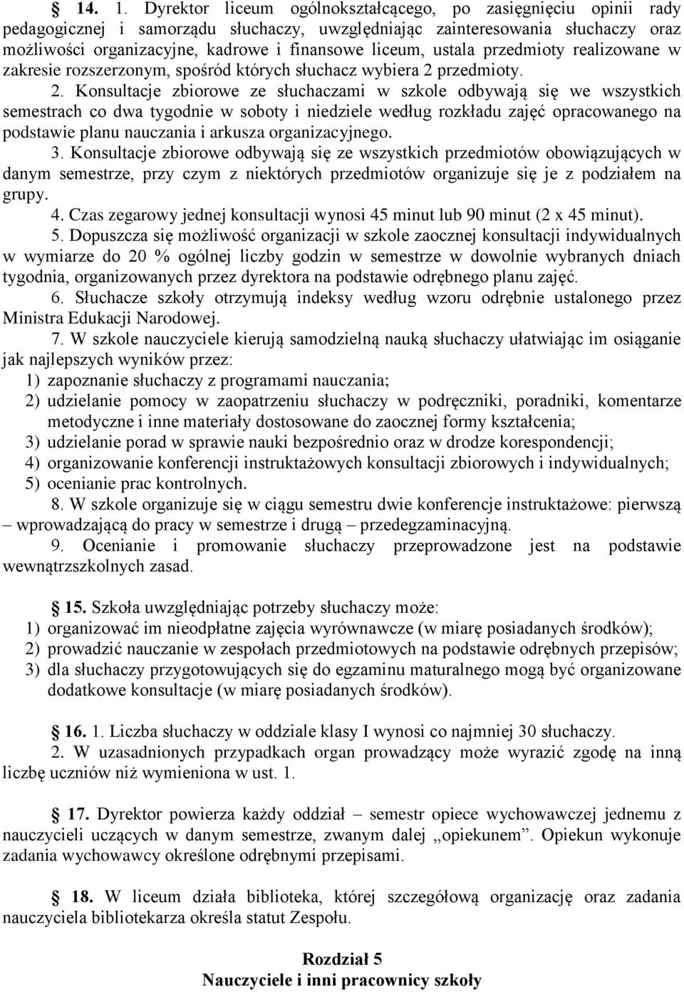 ustala przedmioty realizowane w zakresie rozszerzonym, spośród których słuchacz wybiera 2 