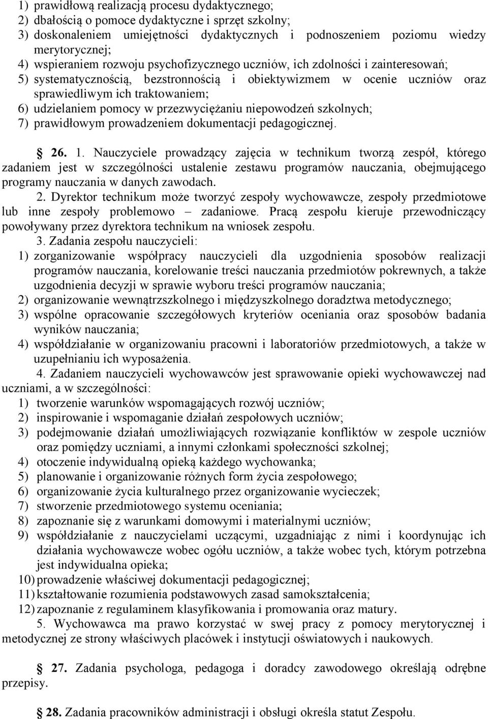 pomocy w przezwyciężaniu niepowodzeń szkolnych; 7) prawidłowym prowadzeniem dokumentacji pedagogicznej. 26. 1.