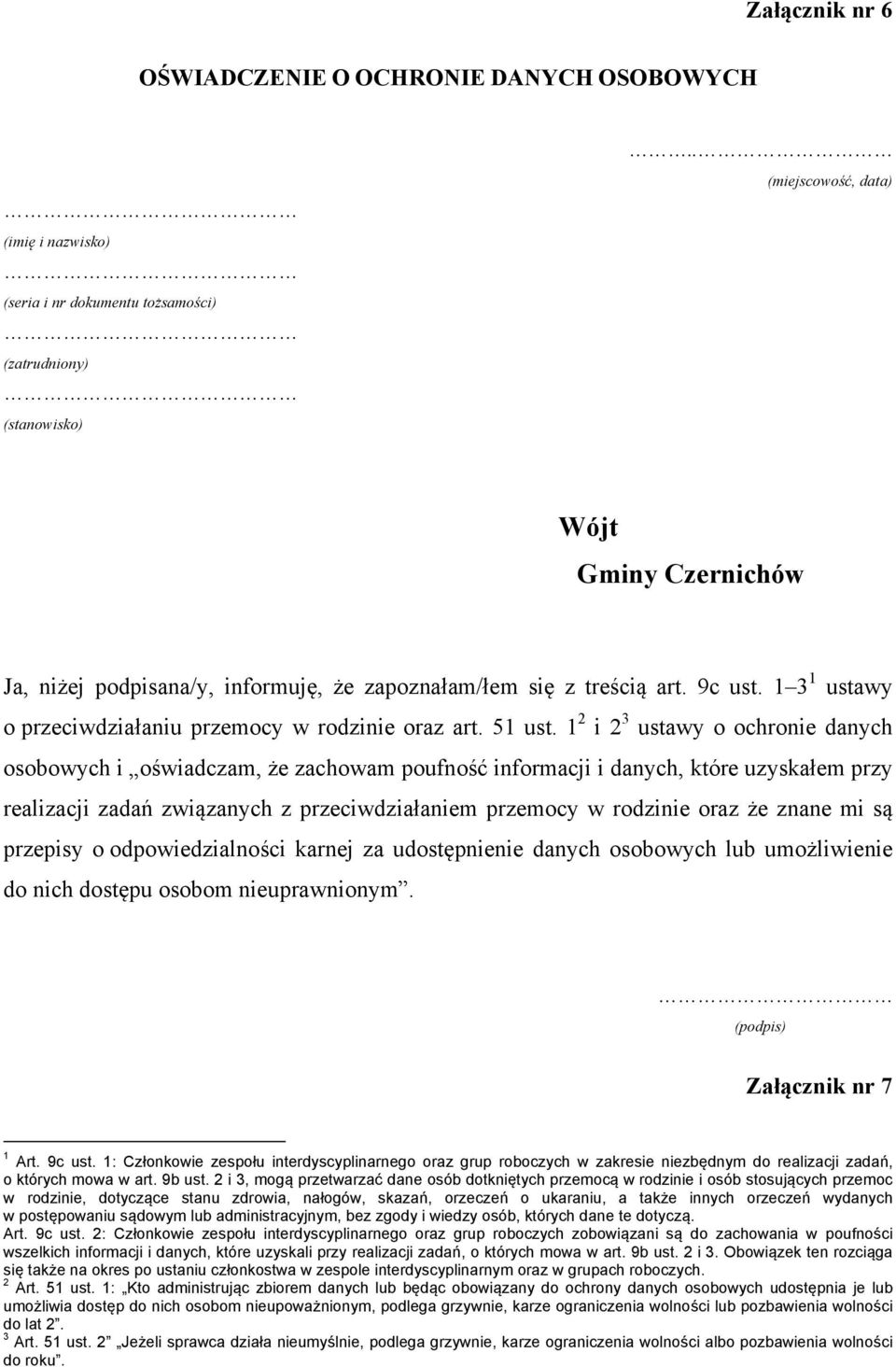 1 2 i 2 3 ustawy o ochronie danych osobowych i oświadczam, że zachowam poufność informacji i danych, które uzyskałem przy realizacji zadań związanych z przeciwdziałaniem przemocy w rodzinie oraz że