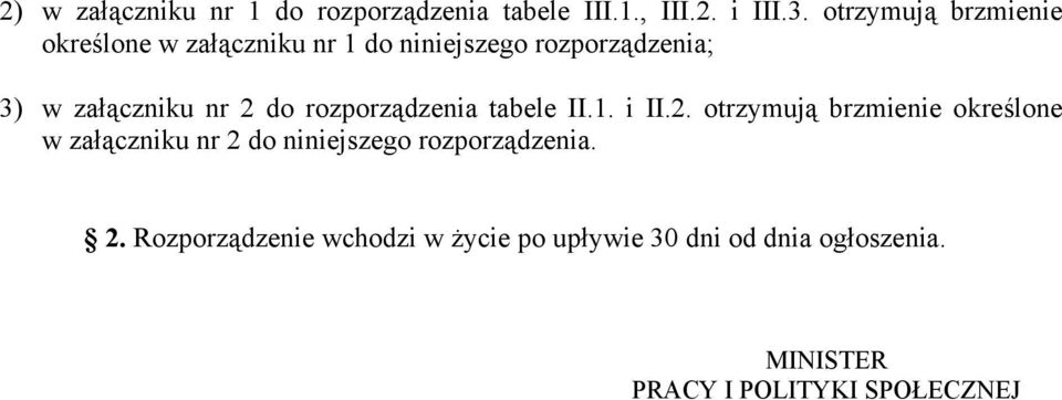 2 do rozporządzenia tabele II.1. i II.2. otrzymują brzmienie określone w załączniku nr 2 do niniejszego rozporządzenia.