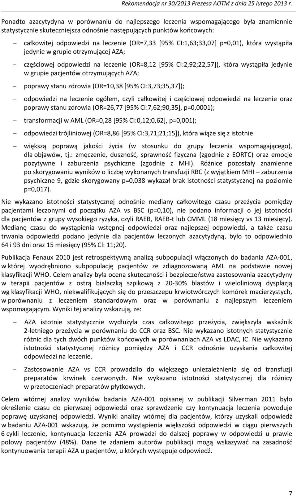 otrzymujących AZA; poprawy stanu zdrowia (OR=10,38 [95% CI:3,73;35,37]); odpowiedzi na leczenie ogółem, czyli całkowitej i częściowej odpowiedzi na leczenie oraz poprawy stanu zdrowia (OR=26,77 [95%