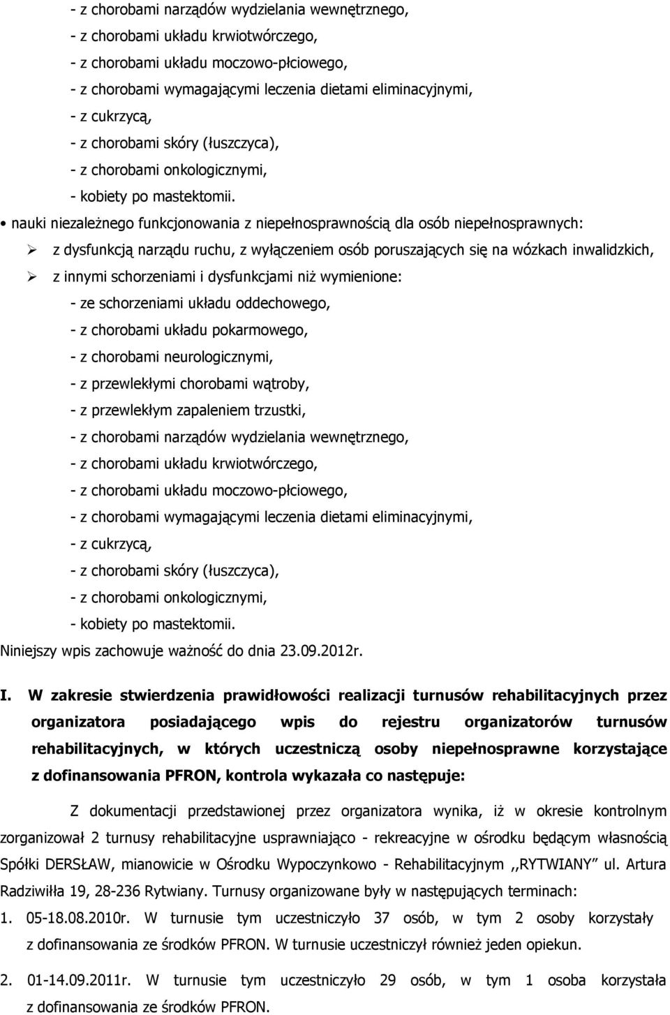 nauki niezależnego funkcjonowania z niepełnosprawnością dla osób niepełnosprawnych: z dysfunkcją narządu ruchu, z wyłączeniem osób poruszających się na wózkach inwalidzkich, z innymi schorzeniami i