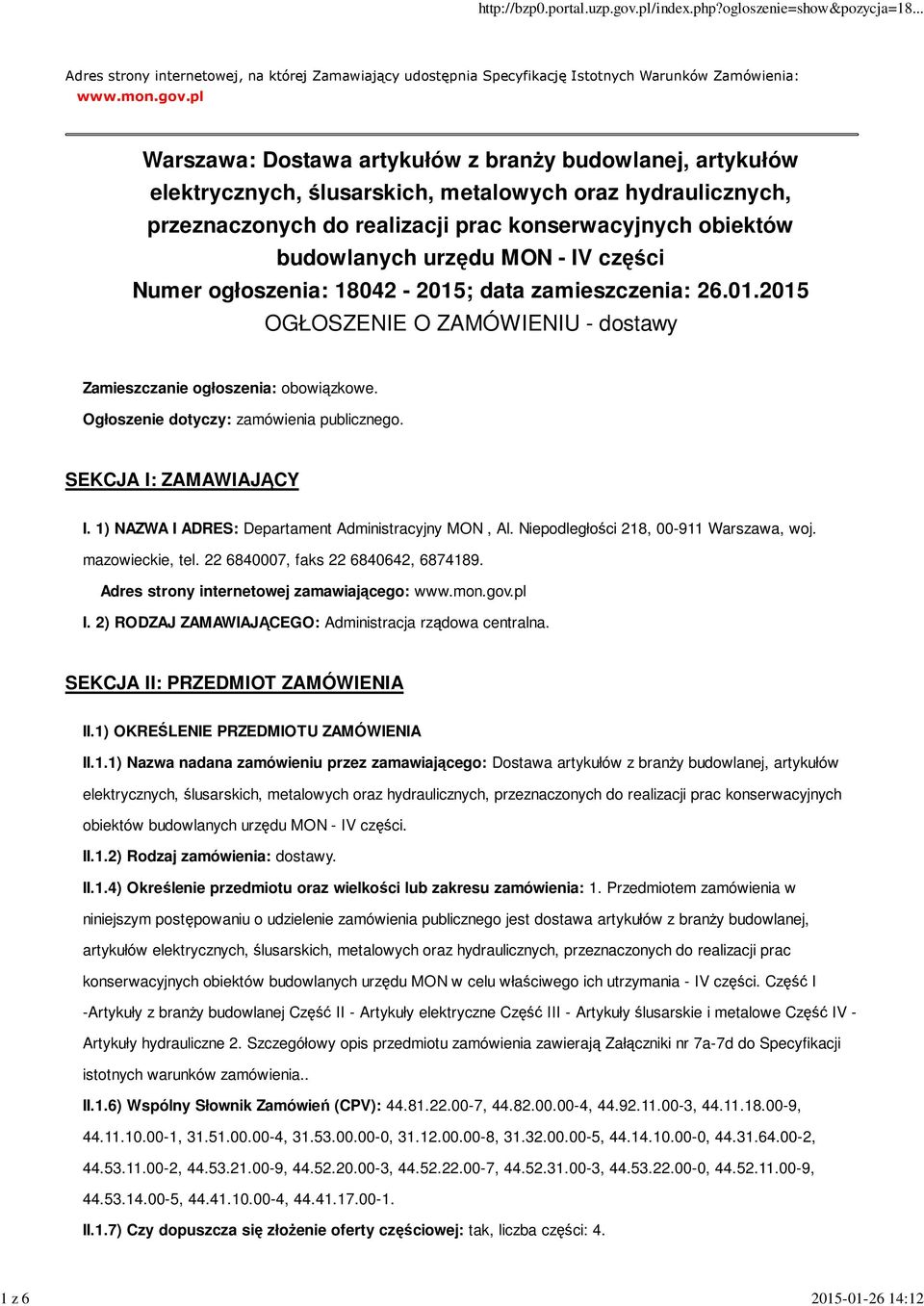 MON - IV części Numer ogłoszenia: 18042-2015; data zamieszczenia: 26.01.2015 OGŁOSZENIE O ZAMÓWIENIU - dostawy Zamieszczanie ogłoszenia: obowiązkowe. Ogłoszenie dotyczy: zamówienia publicznego.