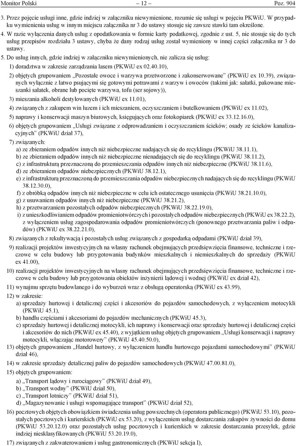 W razie wyłączenia danych usług z opodatkowania w formie karty podatkowej, zgodnie z ust.