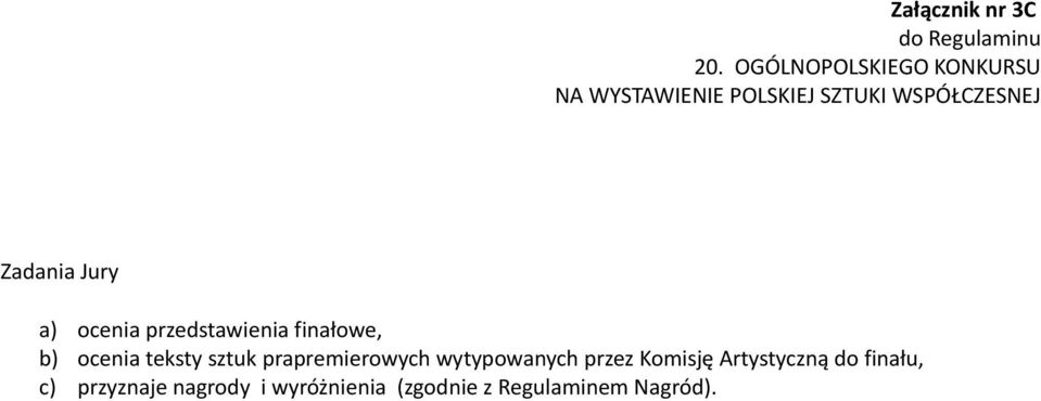 prapremierowych wytypowanych przez Komisję Artystyczną do